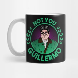 Not you Guillermo Mug